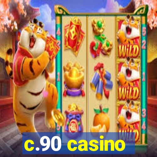 c.90 casino